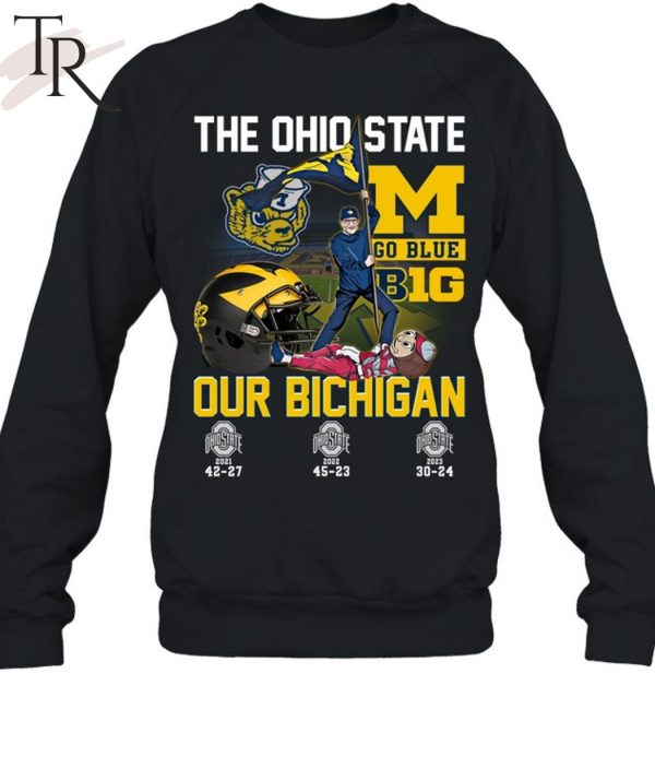 The Ohio State Go Blue B1G Our Bichigan T-Shirt