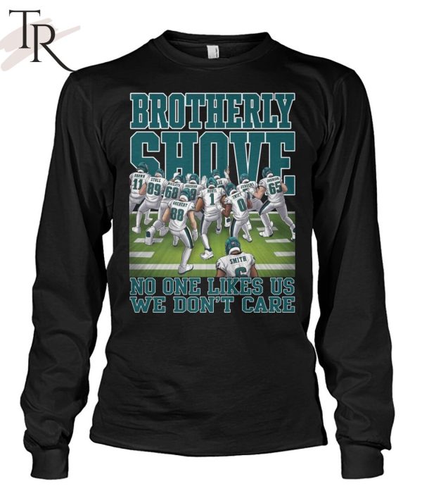 Brotherly Shove No One Likes Us We Don’t Care Philadelphia Eagles T-Shirt