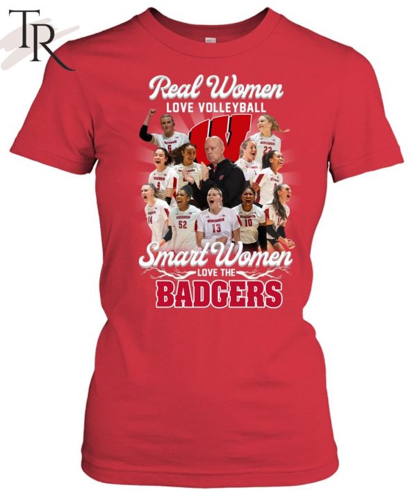 Real Women Love Volleyball Smart Women Love The Badgers T-Shirt