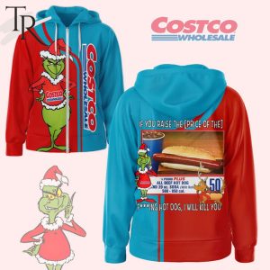 Costco Wholesale If You Raise The Price Of The F***ing Hot Dog I Will Kill You Zipper Hoodie