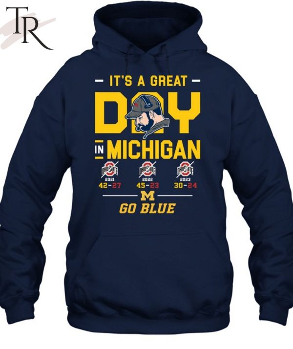 It’s A Great Day In Michigan Wolverines Go Blue T-Shirt