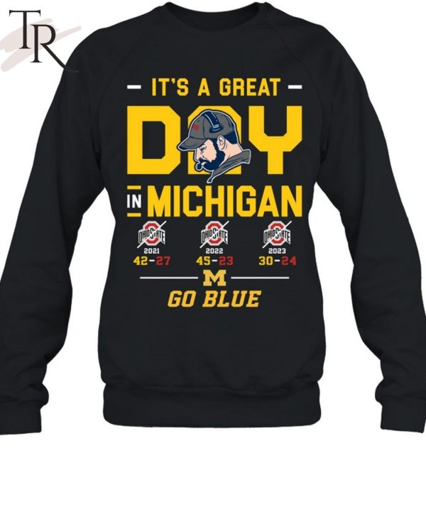 It’s A Great Day In Michigan Wolverines Go Blue T-Shirt