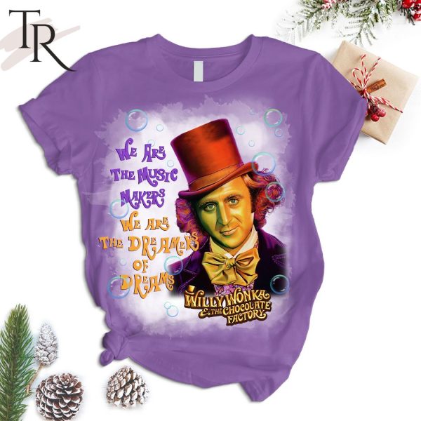 We Are The Music Makers We Are The Dreamers Of Dreams Willy Wonka & The Chocolate Factory Pajamas Set