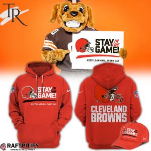 Stay In The Game Keep Learning Every Day Cleveland Browns Hoodie, Longpants, Cap