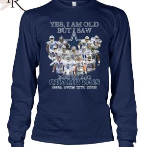 Yes, I Am Old But I Saw Dallas Cowboys Back To Back Champions Super Bowls XXVII XXVIII T-Shirt