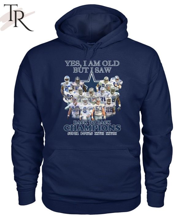 Yes, I Am Old But I Saw Dallas Cowboys Back To Back Champions Super Bowls XXVII XXVIII T-Shirt