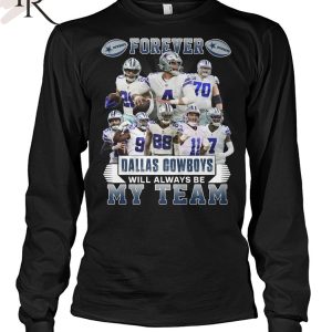 Forever Dallas Cowboys Will Always Be My Team T-Shirt