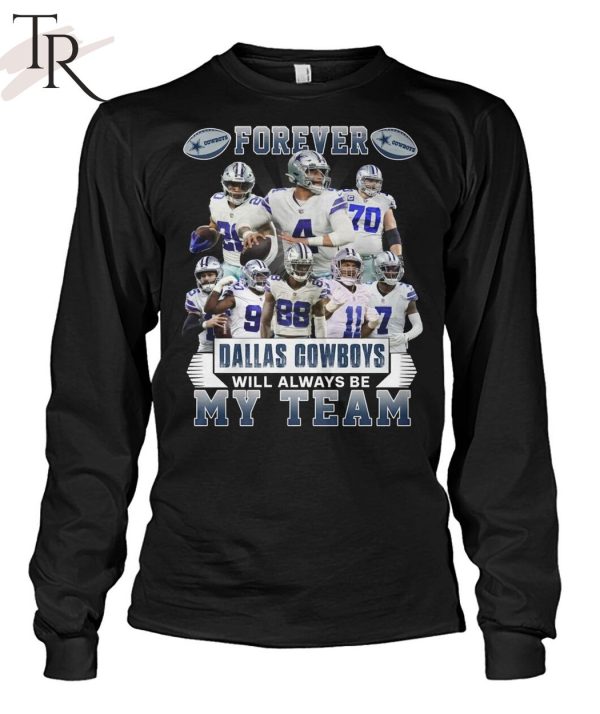 Forever Dallas Cowboys Will Always Be My Team T-Shirt