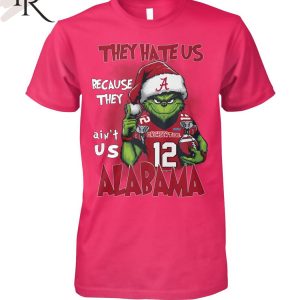 They Hate Us Because They Ain’t Us Alabama Crimson Tide T-Shirt