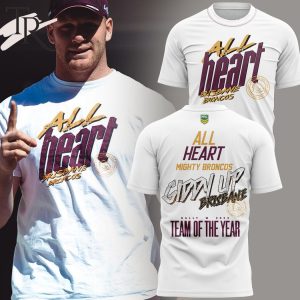 All Heart Mighty Broncos Giddy Up Brisbane Dally M 2023 Team Of The Years T-Shirt