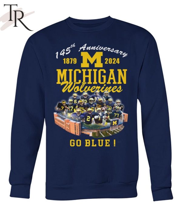 145th Anniversary 1879 – 2024 Michigan Wolverines Go Blue Michigan Stadium, Ann Arbor, Mi T-Shirt