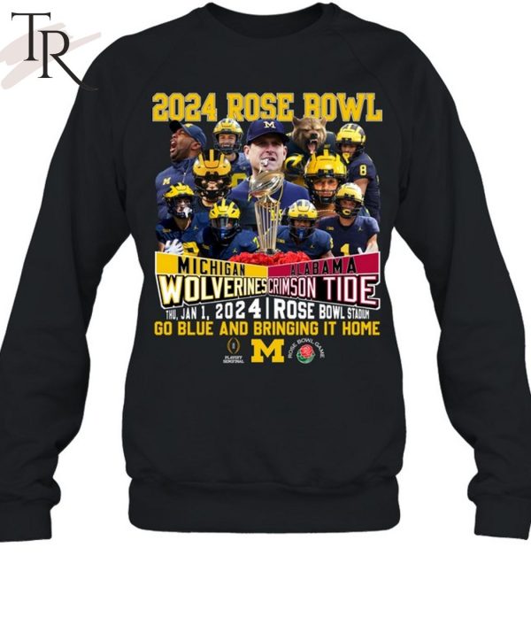 2024 Rose Bowl Michigan Wolverines Vs Alabama Crimson Tide Thu, Jan 1, 2024 Rose Bowl Stadium Go Blue And Bringing It Home T-Shirt