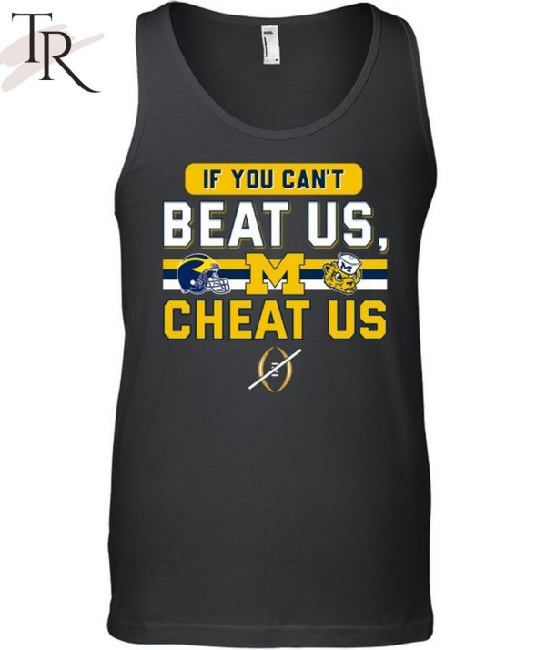 If You Can’t Beat Us, Cheat Us Michigan Wolverines T-Shirt
