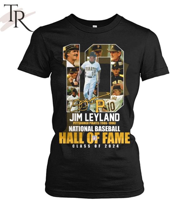 Jim Leyland Pittsburgh Pirates 1986 – 1996 National Baseball Hall Of Fame Class Of 2024 T-Shirt