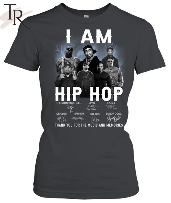 I Am Hip Hop Thank You For The Memories T-Shirt