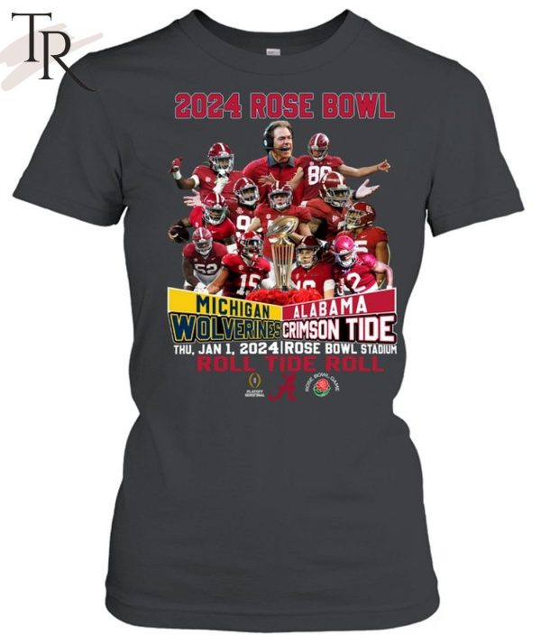 2024 Rose Bowl Michigan Wolverines Vs Alabama Crimson Tide Thu, Jan 1, 2024 Rose Bowl Stadium Roll Tide Roll T-Shirt