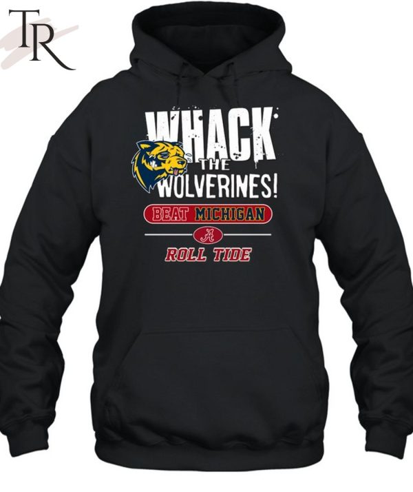 Whack The Wolverines Beat Michigan Roll Tide Alabama Crimson Tide 2 Sided T-Shirt