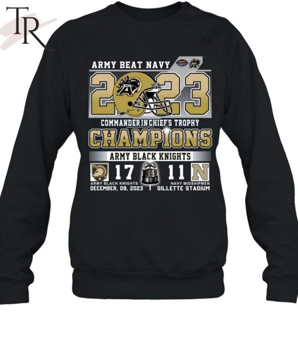 Army Beat Navy 2023 Commander In Chief’s Trophy Champions Army Black Knights 17 – 11 Navy Midshipmen December 09, 2023 Gillette Stadium T-Shirt