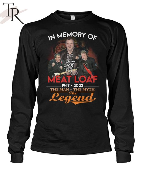 In Memory Of Meat Loaf 1947 – 2022 The Man – The Myth – The Legend T-Shirt