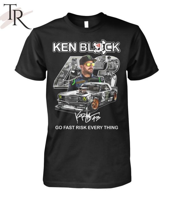 Ken Block Go Fast Risk Every Thing T-Shirt
