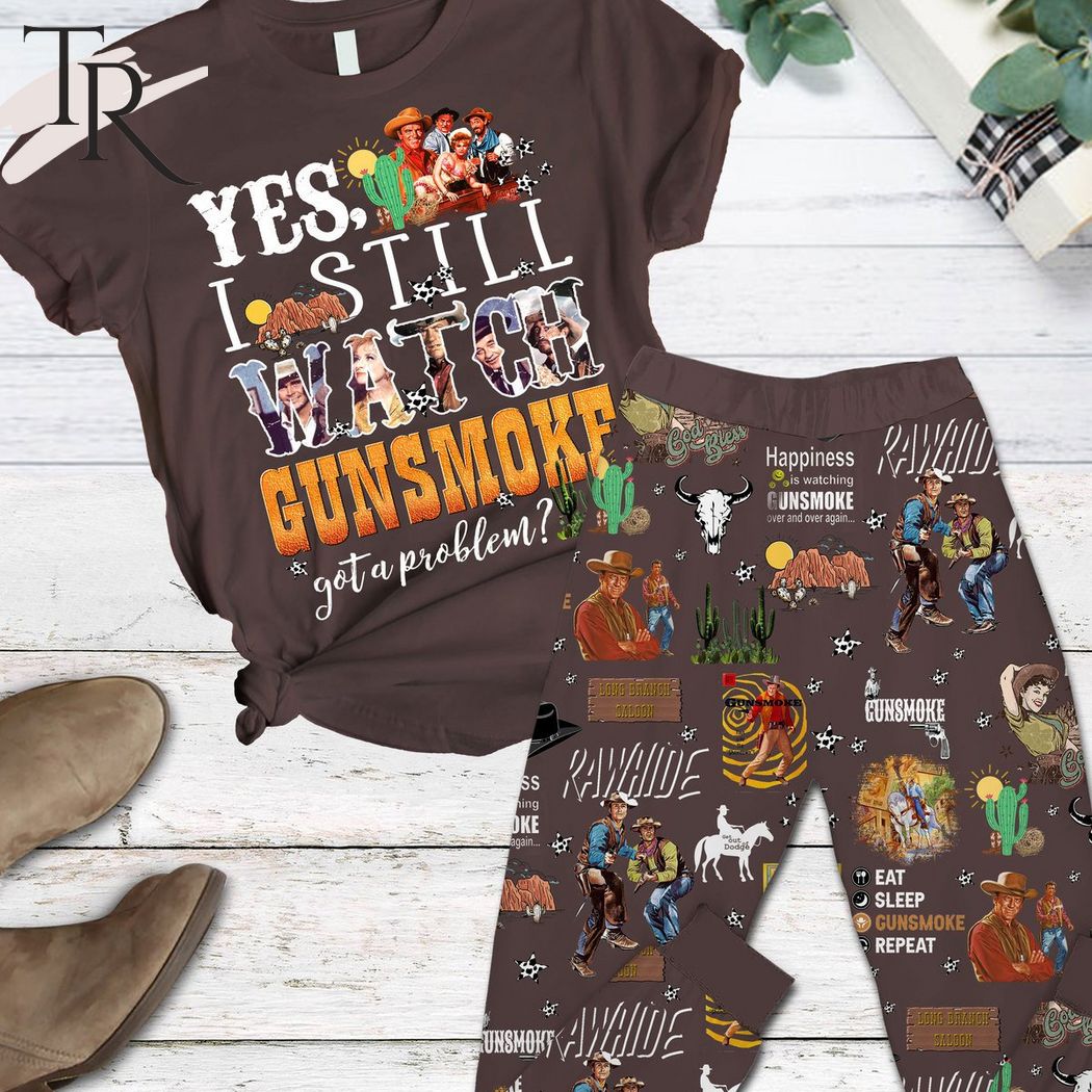 Yes I Still Watch Gunsmoke Got A Pronlem Pajamas Set - Torunstyle