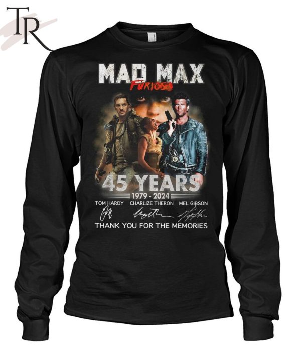 Mad Max Furiosa 45 Years 1979 – 2024 Thank You For The Memories T-Shirt