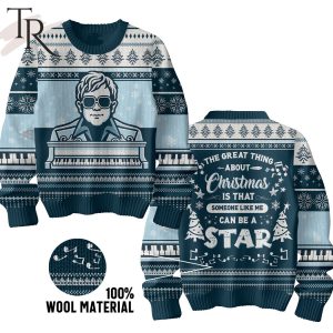 The Great Thing About Christmas Is That Some One Like Me Can Be A Star Elton John Ugly Sweater