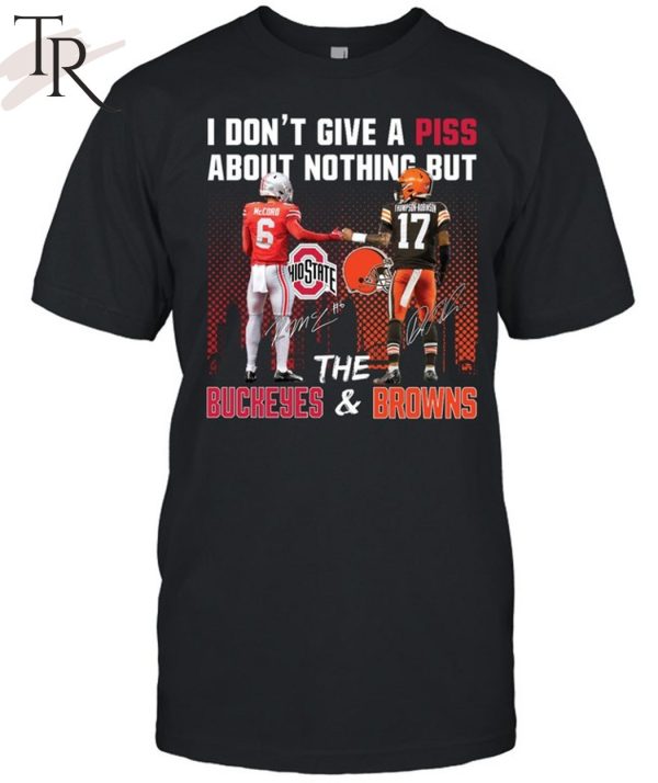 I Don’t Give A Piss About Nothing But The Buckeyes and Bronws T-Shirt