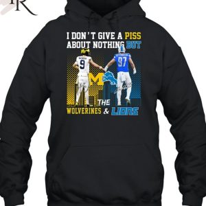I Don’t Give A Piss About Nothing But The Wolverines & Lions Unisex T-Shirt
