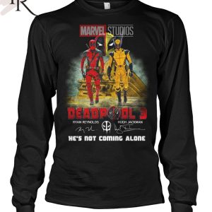 Marvel Studios Deadpool 3 Ryan Reynolds And Hugh Jackman He’s Not Coming Alone T-Shirt