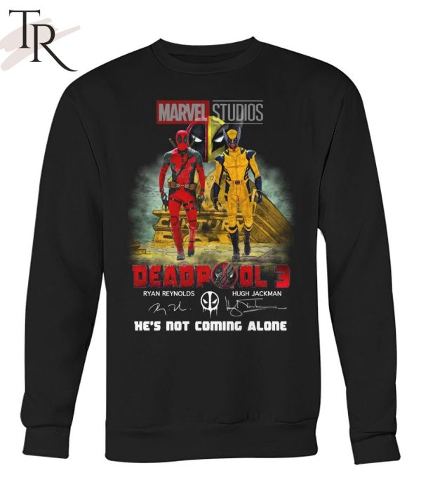 Marvel Studios Deadpool 3 Ryan Reynolds And Hugh Jackman He’s Not Coming Alone T-Shirt