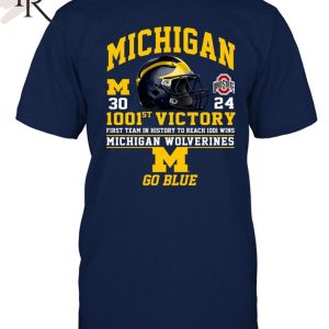 1001st Victory First Team In History To Reach 1001 Wins Michigan Wolverines Go Blue T-Shirt