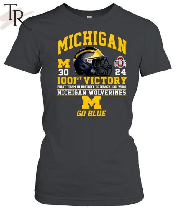 1001st Victory First Team In History To Reach 1001 Wins Michigan Wolverines Go Blue T-Shirt