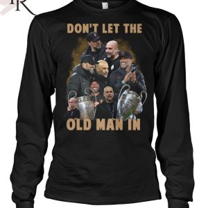 Don’t Let The Old Man In Pep Guardiola And Klopp T-Shirt