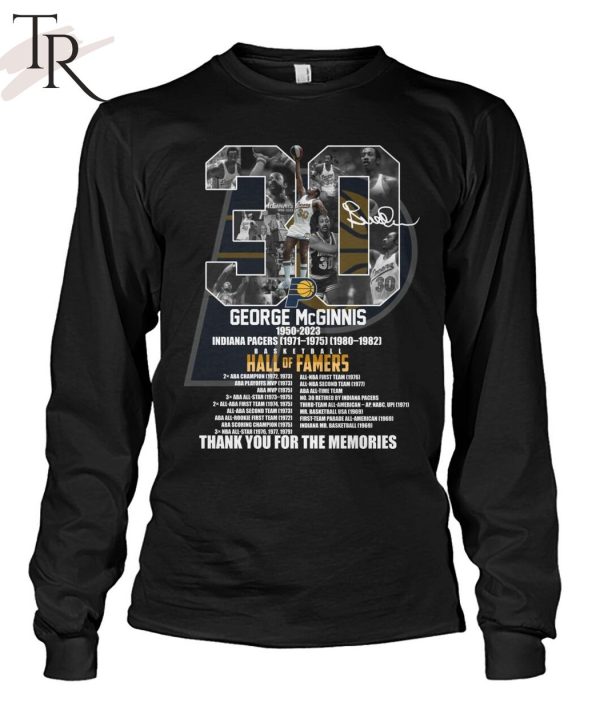 George McGinnis 1950 – 2023 Indiana Pacers 1971 – 1975 1980 – 1982 Baseketball Hall Of Famers Thank You For The Memories T-Shirt