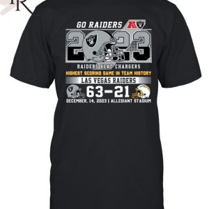 Go Raiders Highest Scoring Game In Team History Las Vegas Raider 63 – 21 Los Angeles Chargers December 14, 2023 Allegiant Stadium T-Shirt