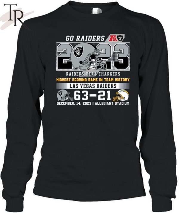 Go Raiders Highest Scoring Game In Team History Las Vegas Raider 63 – 21 Los Angeles Chargers December 14, 2023 Allegiant Stadium T-Shirt