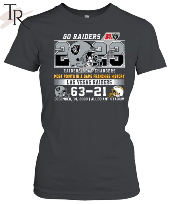 Go Raiders Most Points In A Game Franchise History Las Vegas Raider 63 – 21 Los Angeles Chargers December 14, 2023 Allegiant Stadium T-Shirt