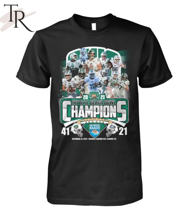 2023 Myrtle Beach Bowl Champions Ohio Bobcats 41 – 21 Georgia Southern Eagles December 16, 2023 Brooks Stadium  SC , Conway, SC T-Shirt