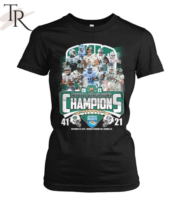 2023 Myrtle Beach Bowl Champions Ohio Bobcats 41 – 21 Georgia Southern Eagles December 16, 2023 Brooks Stadium  SC , Conway, SC T-Shirt