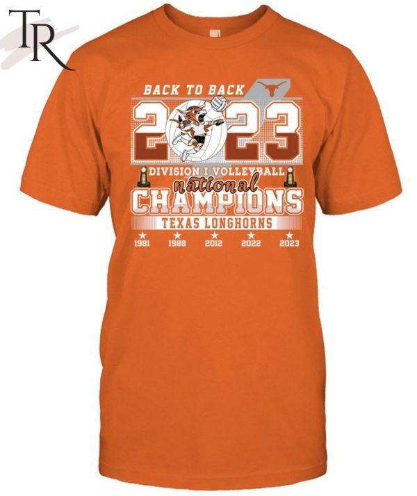 Back To Back 2023 Division I Volleyball National Champions Texas Longhorn T-Shirt