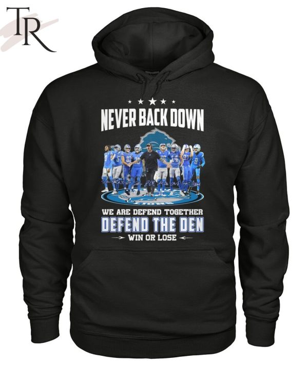 Never Back Down We Are Defend Together Defend The Den Win Or Lose Detroit Lions T-Shirt