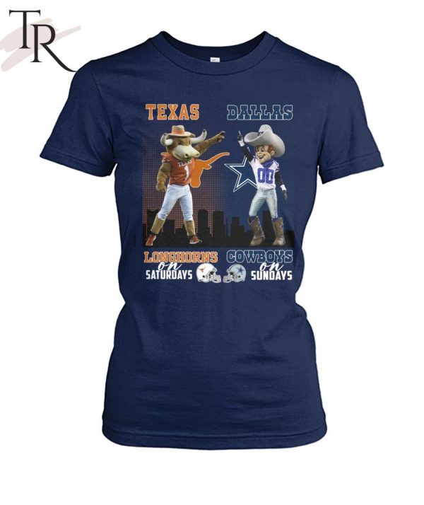 Texas Longhorns On Saturdays, Dallas Cowboys On Sundays T-Shirt