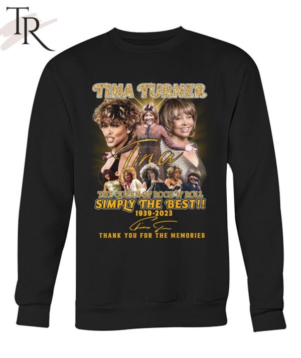 Tina Turner The Queen Of Rock N’ Roll Simply The Best 1939 – 2023 Thank You For The Memories T-Shirt
