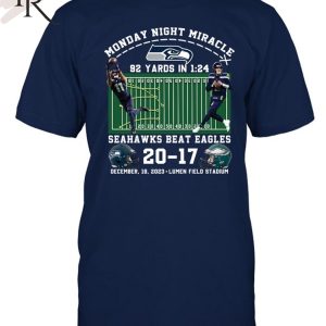 Monday Night Miracle 92 Yards In 1:24 Seahawks Beat Eagles 20 – 17 December 18, 2023 Lumen Field Stadium T-Shirt