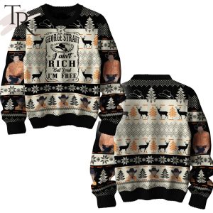 George Strait I Ain’t Rich But Lord I’m Here Ugly Sweater