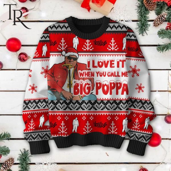 I Love It When You Call Me Big Poppa Notorious Ugly Sweater