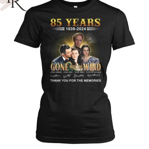 85 Years 1939 – 2024 Gone With The Wind Thank You For The Memories T-Shirt