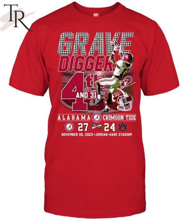 Grave Digger 4th And 31 Alabama Crimson Tide 27 – 24 Auburn Tigers November 25, 2023 Jordan-Hare Stadium T-Shirt