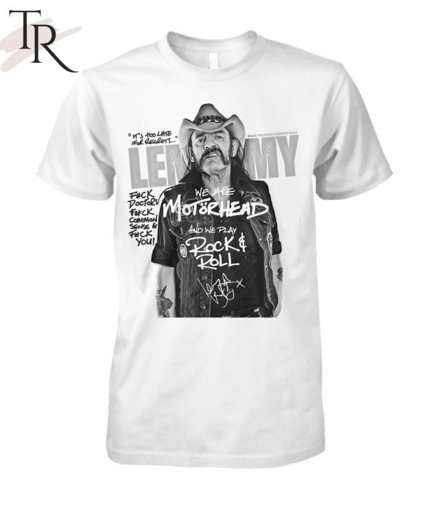 Lemmy We Are Motorhead And We Play Rock N Roll T-Shirt